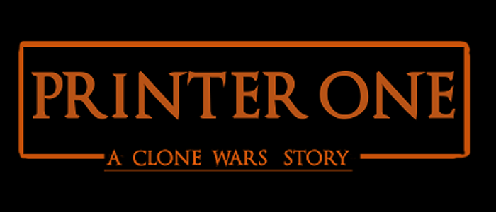Printer One: A Clone Wars Story